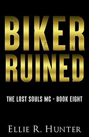 Biker Ruined by Ellie R. Hunter