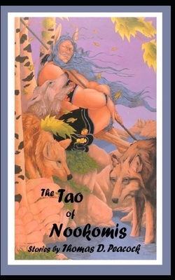 The Tao of Nookomis by Thomas D. Peacock