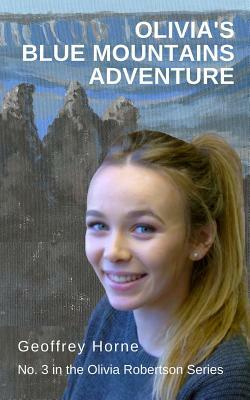 Olivia's Blue Mountains Adventure: (olivia Robertson Series Book 3) by Geoffrey Horne