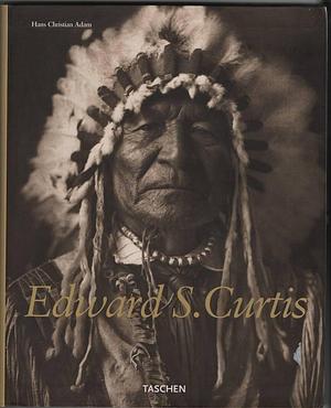 Edward Sheriff Curtis, 1868-1952 by Hans-Christian Adam