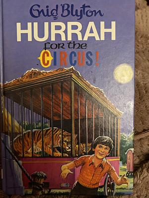 Hurrah For the Circus! by Enid Blyton