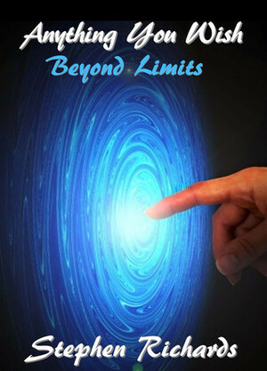Anything You Wish: Beyond Limits by Stephen Richards
