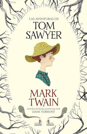 Las aventuras de Tom Sawyer: Edición íntegra ilustrada por Dani Torrent by Mark Twain