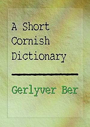 A Short Cornish Dictionary by Christine Truran