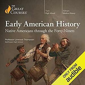 Early American History: Native Americans through the Forty-Niners by Linwood Thompson