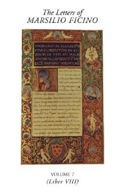 The Letters of Marsilio Ficino: Volume 7 by Marsilio Ficino