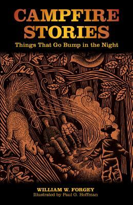 Campfire Stories: Things That Go Bump in the Night by William W. Forgey