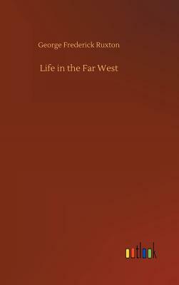 Life in the Far West by George Frederick Ruxton