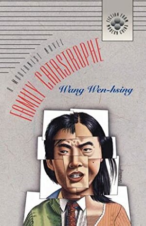Family Catastrophe: A Modernist Novel by Wang Wen-Hsing, 王文興, Wen-Hsing Wang, Susan Wan Dolling