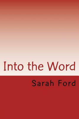 Into the Word: Devotionals by Sarah Ford