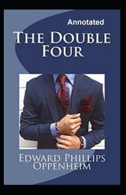 The Double Four Annotated by Edward Phillips Oppenheim