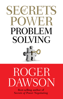 Secrets of Power Problem Solving by Roger Dawson