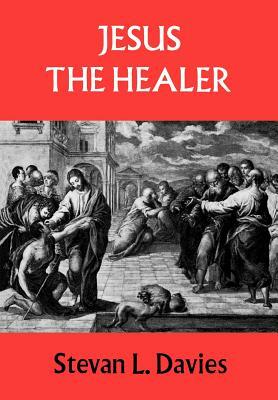 Jesus the Healer by Stevan L. Davies