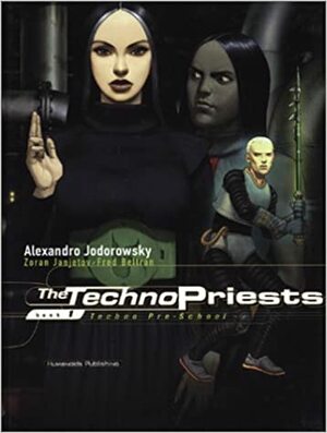 The Technopriests Vol. 1: Techno Pre-School by Fred Beltran, Zoran Janjetov, Alejandro Jodorowsky