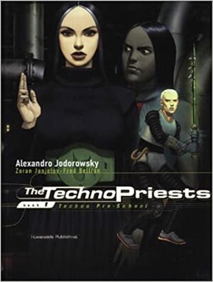 The Technopriests Vol. 1: Techno Pre-School by Fred Beltran, Alejandro Jodorowsky, Zoran Janjetov