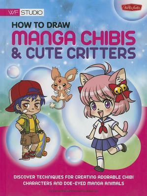 How to Draw Manga Chibis & Cute Critters by Samantha Whitten