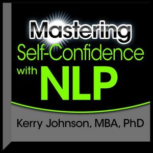 Mastering Self-Confidence with NLP by Kerry L. Johnson