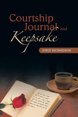 Courtship Journal and Keepsake by Joyce Richardson