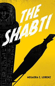The Shabti by Megaera C. Lorenz