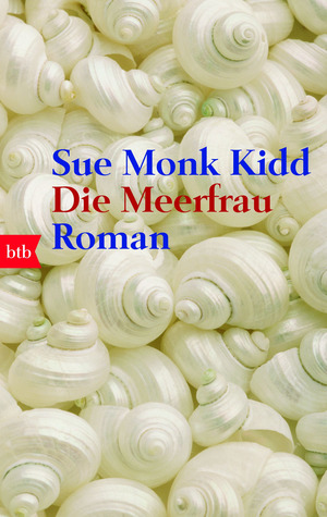 Die Meerfrau by Sue Monk Kidd
