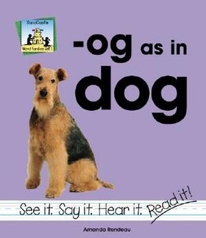 Og as in Dog by Amanda Rondeau