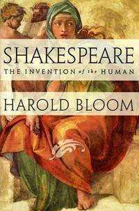 Shakespeare: The Invention of the Human by Harold Bloom