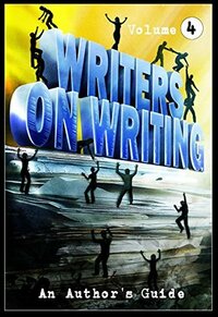 Writers on Writing Vol. 4: An Author's Guide by Joe Mynhardt, Patrick Freivald, Michael Knost, William Gorman, Kenneth W. Cain, J.S. Bruekelaar, Steve Diamond, Lynda E. Rucker, Sheldon Higdon, Doug Murano, Stephanie M. Wytovich