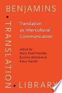 Translation as Intercultural Communication: Selected Papers from the EST Congress, Prague 1995 by Zuzana Jettmarová, Klaus Kaindl, Mary Snell-Hornby