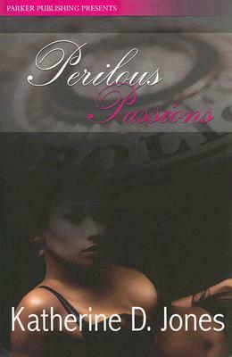 Perilous Passions by Katherine D. Jones