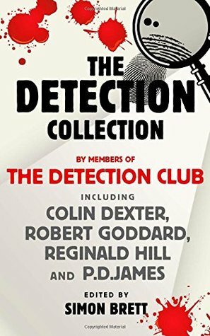 The Detection Collection by Reginald Hill, Robert Goddard, Colin Dexter, The Detection Club, Simon Brett, P.D. James