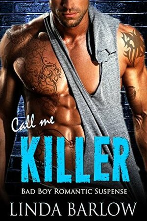 Call Me Killer: A Bad Boy Romance by Linda Barlow