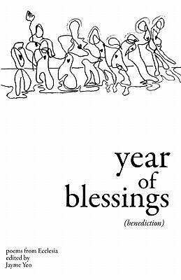 Year of Blessings: (Benediction) by Jayme Yeo