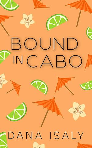 Bound In Cabo by Dana Isaly