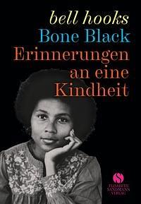 Bone Black. Erinnerungen an eine Kindheit  by bell hooks