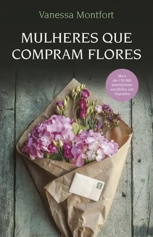 Mulheres que Compram Flores by Vanessa Montfort