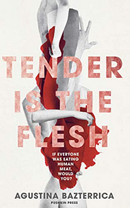 Tender Is the Flesh by Agustina Bazterrica