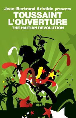 The Haitian Revolution by Toussaint L'Ouverture, Jean-Bertrand Aristide, Nick Nesbitt