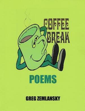 Coffee Break Poems by Greg Zemlansky