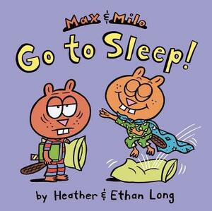 Max & Milo Go to Sleep! by Ethan Long, Heather Long