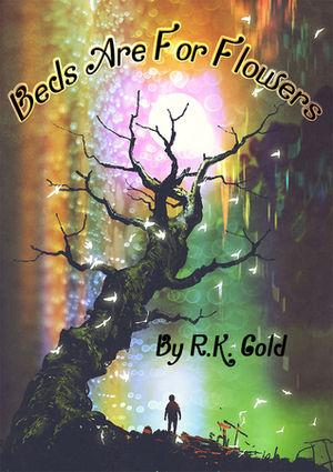 Beds Are For Flowers by R.K. Gold