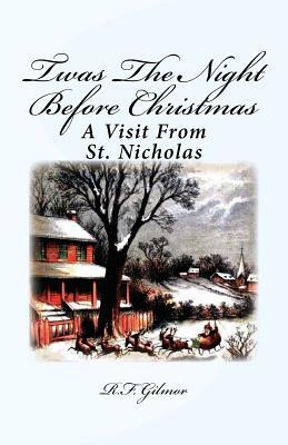 Twas The Night Before Christmas: A Visit From St. Nicholas by R. F. Gilmor