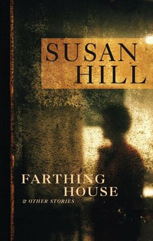 Farthing House: And Other Stories by Susan Hill