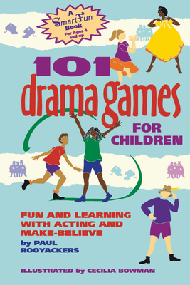 101 Drama Games for Children: Fun and Learning with Acting and Make-Believe by Paul Rooyackers