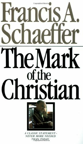 Mark Of The Christian by Francis A. Schaeffer