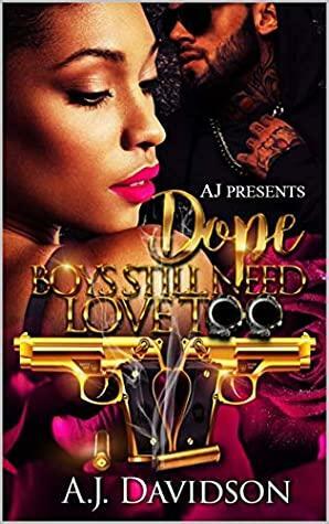 Dope Boys Still Need Love Too by A.J. Davidson