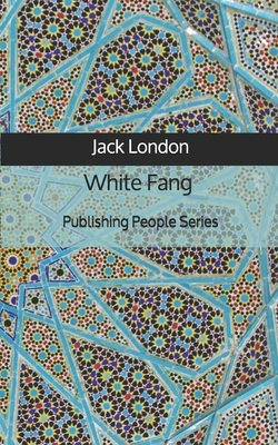 White Fang - Publishing People Series by Jack London