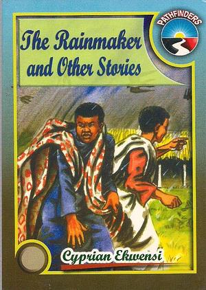 The Rainmaker and Other Stories by Cyprian Ekwensi