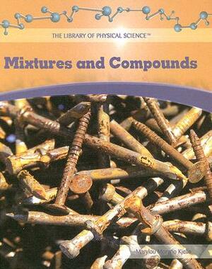 Mixtures and Compounds by Marylou Morano Kjelle