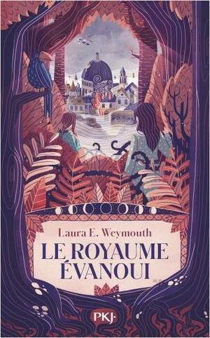Le royaume évanoui by Laura E. Weymouth