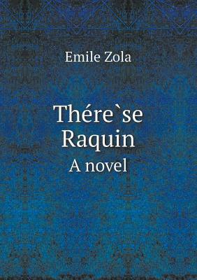 The Re Se Raquin a Novel by Émile Zola